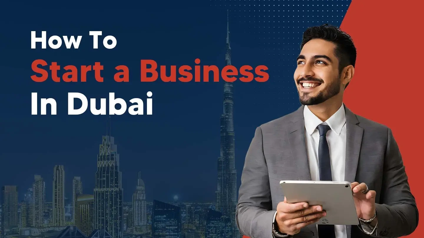 How to Successfully Start a Business in the UAE – A Complete Guide